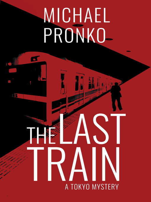 Title details for The Last Train by Michael Pronko - Available